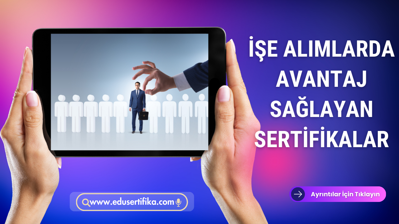 ise-alimda-avantaj-saglayan-sertifikalar